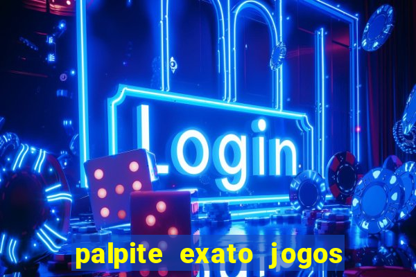 palpite exato jogos de hoje